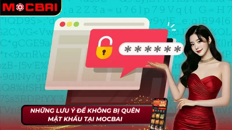 Bị Quên Mật Khẩu Mocbai – Hướng Dẫn Lấy Lại Mật Khẩu Đơn Giản 4 Những lưu ý để không bị quên mật khẩu Mocbai