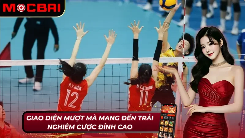 Bóng Chuyền Mocbai – Tham Gia Ngay Rinh Liền Tay Quà Khủng 3 Giao diện đỉnh cao tại sảnh cược bóng chuyền Mocbai