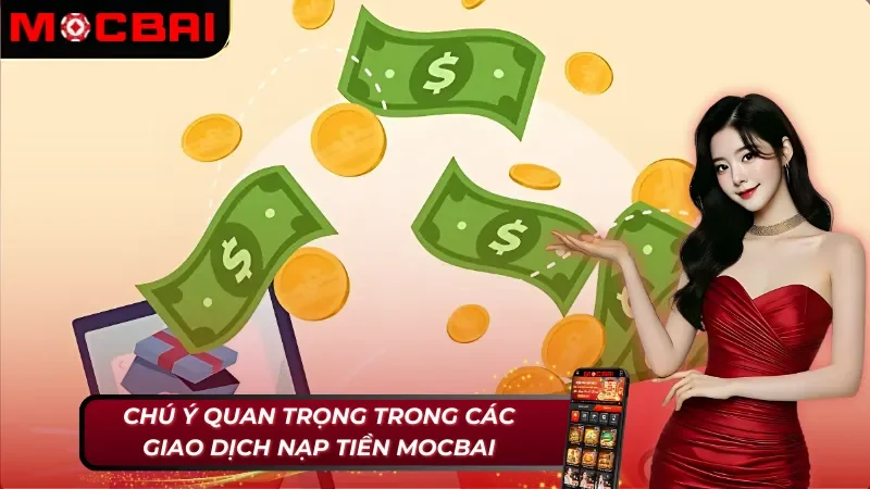 Cách Nạp Tiền Mocbai Nhanh, Gọn Trong Vòng 2 Phút Dành Cho Tân Thủ 5 Chú ý quan trọng trong cách nạp tiền Mocbai