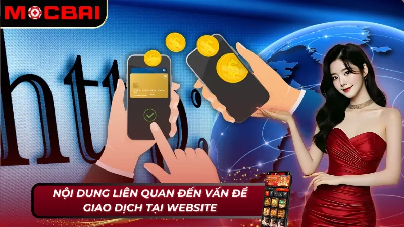 Bật Mí Điều Khoản Và Điều Kiện Mocbai Chuẩn Nhất Năm 2025 4 Điều khoản và điều kiện Mocbai về vấn đề giao dịch