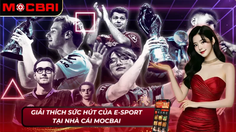 E-Sport Mocbai: Thế Giới Cá Cược Thể Thao Điện Tử Sôi Động 6 E-Sport Mocbai với nhiều thế mạnh nổi trội