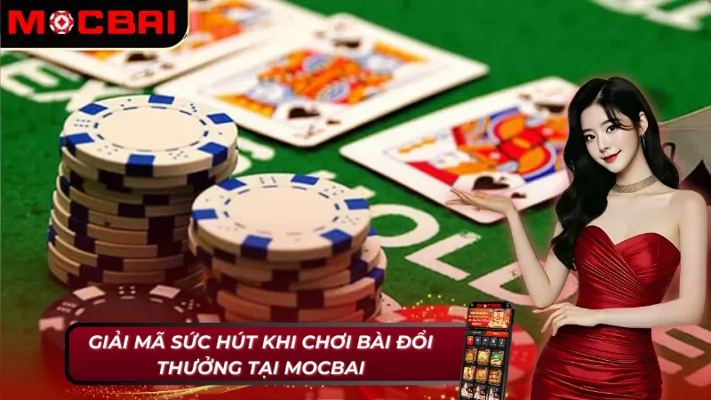 Game Bài Đổi Thưởng Mocbai: Hệ Thống Cờ Bạc Siêu Hoành Tráng 5 Điểm mạnh của game bài đổi thưởng Mocbai