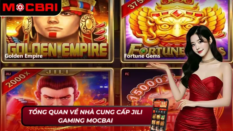 Jili Gaming Mocbai - Cung Cấp Sản Phẩm Cá Cược Đỉnh Cao 2 Chi tiết về nhà cung cấp game Jili Gaming Mocbai