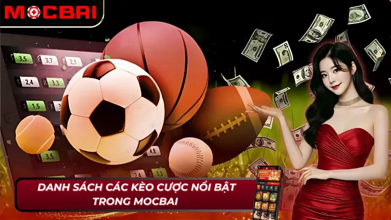 Kèo Châu Á - Lối Tắt Trở Thành Triệu Phú Cho Cược Thủ Trong 2025 4 Top các kèo cược châu Á phổ biến tại Mocbai