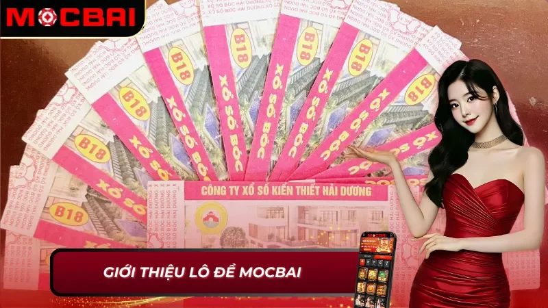 Lô Đề Mocbai – Vận May Và Chiến Thuật Là Chìa Khóa Đổi Đời 2 Thông tin chung về Lô Đề Mocbai