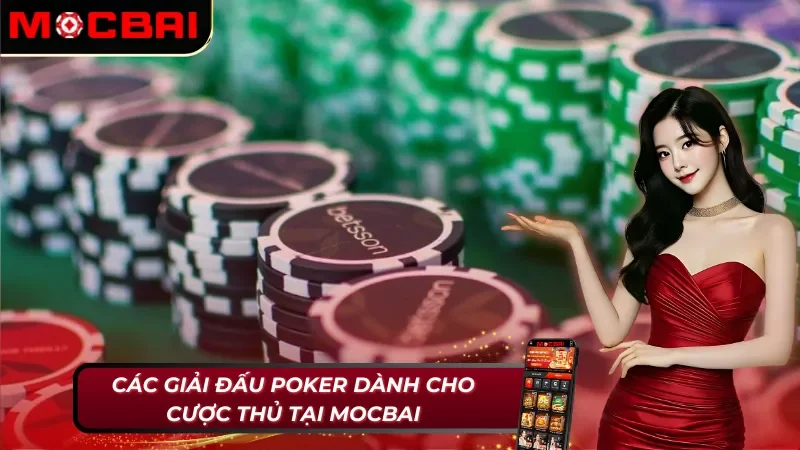 Poker Mocbai: Chinh Phục Theo Chiến Thuật Đỉnh Cao Của Bạn 5 Các giải Poker Mocbai cuốn hút dành cho cược thủ