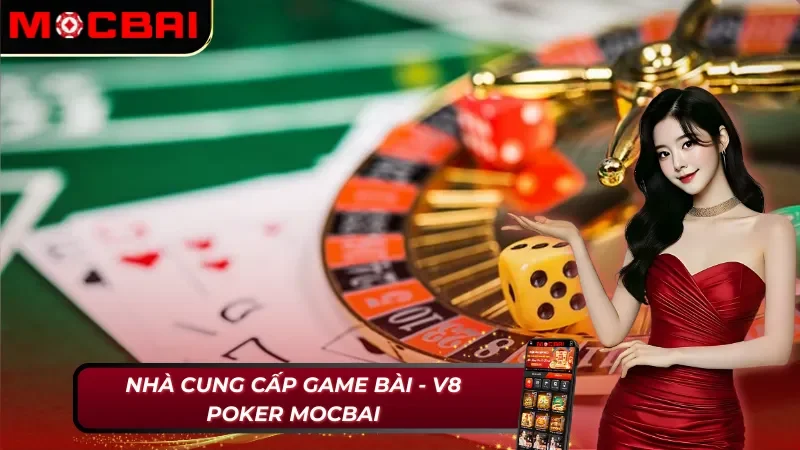 V8 Poker Mocbai - Cung Cấp Game Bài Đỉnh Cao Thời Đại 2 V8 Poker Mocbai cung cấp game bài đình đám