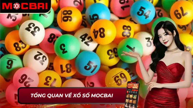 Xổ Số Mocbai – Cuốn Hút Khó Cưỡng Với Cơ Cấu Thưởng Khổng Lồ 2 Thông tin chung về xổ số Mocbai