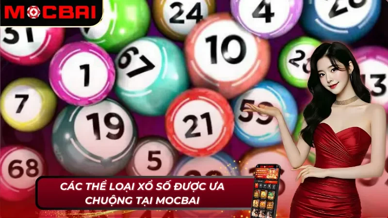 Xổ Số Mocbai – Cuốn Hút Khó Cưỡng Với Cơ Cấu Thưởng Khổng Lồ 3 Xổ số Mocbai với các thể loại đa dạng