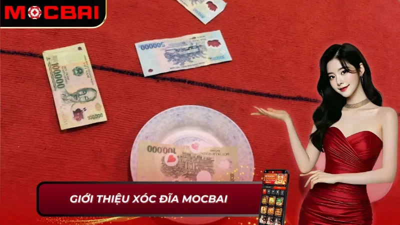 Xóc Đĩa Mocbai – Cá Cược Nhanh Gọn Dễ Chơi Dễ Thắng Lớn 2 Thông tin chung về Xóc Đĩa Mocbai